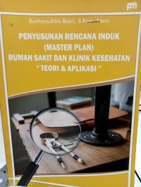 Penyusunan rencana induk (MASTER PLAN) rumah sakit dan klinik kesehatan 