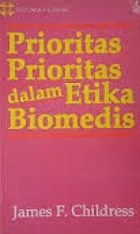 Prioritas-Prioritas Dalam Etika Biomedis