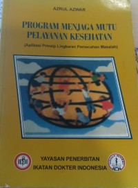 Program Menjaga Mutu Pelayanan Kesehatan : Aplikasi Prinsip Lingkungan Pemecahan Masalah