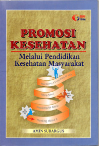 Promosi kesehatan : Melalui pendidikan kesehatan masyarakat