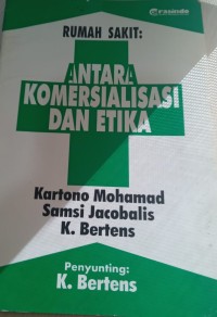 Rumah Sakit : Anatara Komersialisasi dan Etika