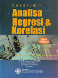 SEKELUMIT ANALISA REGRESI & KORELASI