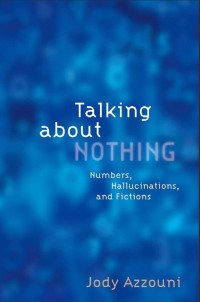 Talking about nothing : numbers, hallucinations, and fictions