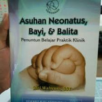 Asuhan Neonatus, Bayi, & Balita Penuntun Belajar Praktik Klinik