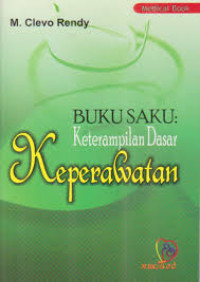 BUKU SAKU: Keterampilan Dasar Keperawatan